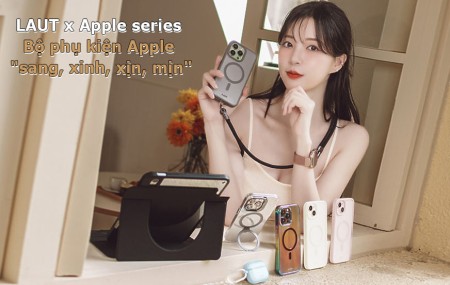 LAUT x Apple series - Bộ phụ kiện Apple mang đậm tính thời trang và hiệu quả