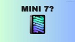 iPad Mini 7 2024 của Apple có gì đáng mong đợi?