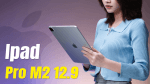 iPad Pro 12.9 inch M2 phiên bản 512 GB giảm giá mạnh 12,8 triệu đồng