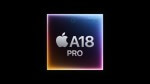 Chip A18 Pro của Apple nhanh hơn 13% so với A17 Pro
